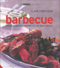 Clare Ferguson / Barbecue: From Skewered Prawns to Hot Beef Satays (Coffee Table Book)