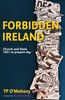 TP O'Mahony - Forbidden Ireland : Church and State 1951 to the Present Day  - PB - BRAND NEW