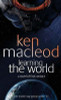 Ken MacLeod / Learning the World