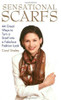 Carol Straley / Sensational Scarfs: 44 Great Ways to Turn a Scarf into a Fabulous Fashion Look