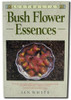 Ian White / Australian Bush Flower Essences (Coffee Table Book)