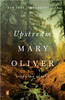Mary Oliver / Upstream: Selected Essays