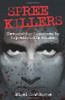 Nigel Cawthorne / Spree Killers: Devastating Massacres by Unpredictable Gunmen