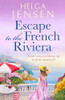 Helga Jensen / Escape to the French Riviera: An irresistible later-in-life romance