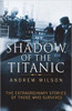 Andrew Wilson / Shadow of the Titanic (Large Paperback)