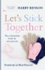 Harry Benson / Let's Stick Together: The relationship book for new parents
