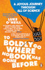 Luke O'Neill / To Boldly Go Where No Book Has Gone Before: A Joyous Journey Through All of Science