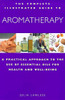 Julia Lawless / The Complete Illustrated Guide to Aromatherapy: A Practical Approach to the Use of Essential Oils for Health & Well-being (Coffee Table Book)