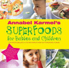 Annabel Karmel's Superfoods for Babies and Children (Coffee Table Book)