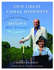 Timothy West / Our Great Canal Journeys: A Lifetime of Memories on Britain's Most Beautiful Waterways (Coffee Table Book)