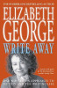 Elizabeth George / Write Away: One Novelist's Approach To Fiction and the Writing Life