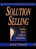 Michael T. Bosworth / Solution Selling: Creating Buyers in Difficult Selling Markets (Coffee Table Book)