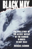 Michael Gannon / Black May - the Epic Story of the Allies Defeat of the German U-Boats in May 1943