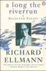 ellman-richard / A long the Riverrun: Selected Essays