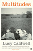 Lucy Caldwell / Multitudes