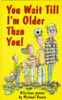 Michael Rosen / You Wait Till I'm Older Than You! (Hardback)