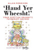 Allan Morrison / Haud Yer Wheesht!: Your Scottish Granny's Favorite Sayings