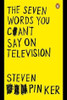 Steven Pinker / The Seven Words You Can't Say On Television