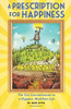 Dr Mark Rowe / A Prescription for Happiness: The Ten Commitments to a Happier, Healthier Life