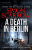 Simon Scarrow / A Death in Berlin