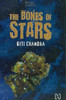 Giti Chandra / The Bones of Stars