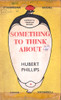 Hubert Phillips / Something to think about (Vintage Paperback)