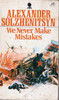 Alexander Solzhenitsyn / We Never Make Mistakes (Vintage Paperback)
