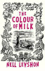 Nell Leyshon / The Colour of Milk (Hardback)