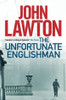 John Lawton  (Contributor) / The Unfortunate Englishman (Hardback)