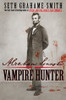 Seth Grahame-Smith / Abraham Lincoln: Vampire Hunter (Hardback)