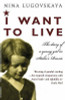 Nina Lugovskaya / I Want to Live: The Diary of a Young Girl in Stalin's Russia