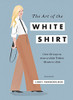 Libby VanderPloeg / The Art of the White Shirt (Hardback)