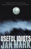 Jan Mark / Useful Idiots (Hardback)