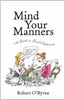 Robert O'Byrne / Mind Your Manners (Hardback)
