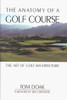 Tom Doak / The Anatomy of a Golf Course (Hardback)