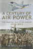 Dave Sloggett / A Century of Air Warfare: The Changing Face of Warfare 1912-2012 (Hardback)