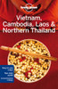 Lonely Planet: Vietnam, Cambodia, Laos & Northern Thailand