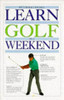 Peter Ballingall / Learn Golf in a Weekend (Large Paperback)