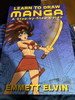 Emmett Elvin / Learn to Draw Manga. A Step-by-Step Guide