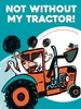 Finn-Ole Heinrich / Not Without My Tractor! (Children's Picture Book)