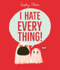 Sophy Henn / I Hate Everything (Children's Picture Book)