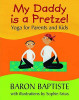 Baron Baptiste / My Daddy Is a Pretzel (Children's Picture Book)