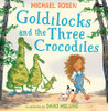 Michael Rosen / Goldilocks and the Three Crocodiles (Children's Picture Book)