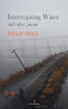 Philip Fried / Interrogating Water and Other Poems (Salmon Poetry) (Unused)