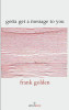 Frank Golden / gotta get a message to you (Salmon Poetry) (Unused)