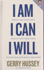 Gerry Hussey / I am, I Can, I Will (Hardback)