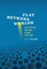 T.L. Taylor / Play Between Worlds (Hardback)