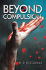 A. D. FitzGerald / Beyond Compulsion (Hardback)