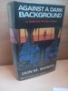 Iain M. Banks - Against a Dark Background - HB - 1st UK Edition 1993