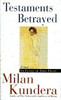 Milan Kundera / Testaments Betrayed (Hardback)